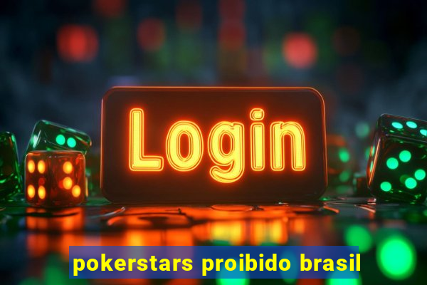 pokerstars proibido brasil